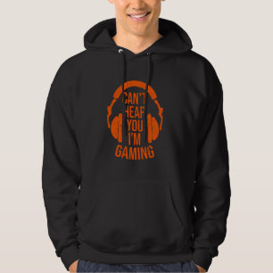 Funny I Can T Hear You Cool Gaming For Men Women G Hoodie