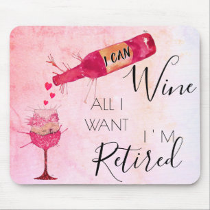 Funny I Can Wine All I Want Mouse Mat