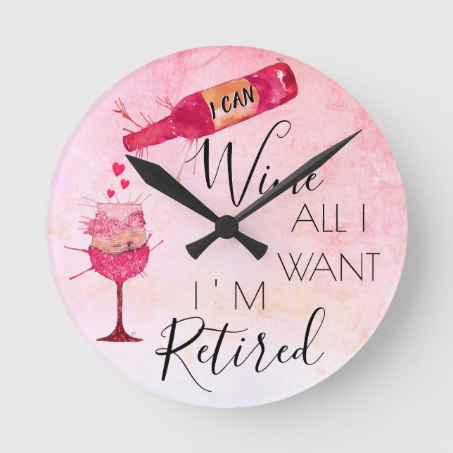 Funny I Can Wine All I Want  Round Clock (Front)