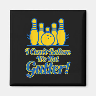 Funny I Can't Believe Its Not Gutter Bowling Team Magnet