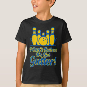 Funny I Can't Believe Its Not Gutter Bowling Team T-Shirt