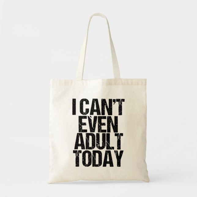 Funny I Can't Even Adult Today Tote Bag (Front)