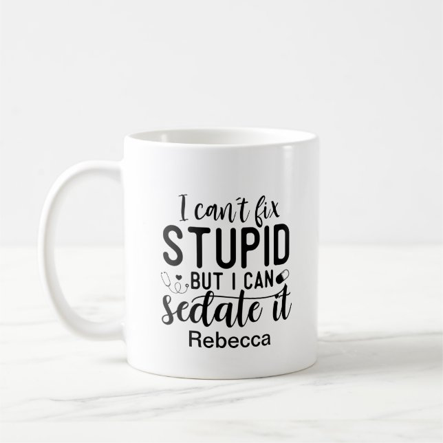 Funny I Can't Fix Stupid Medical Personalised   Coffee Mug (Left)