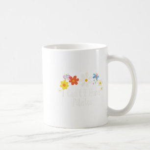 Funny I Can't I Have Lates Saying Flowers  Coffee Mug