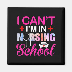Funny I Can't I'm In Nursing School Nurse Student Magnet