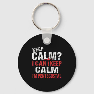 Funny I Can't Keep Calm Christian Pentecostal Key Ring