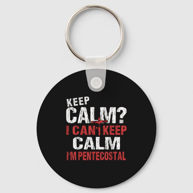 Funny I Can't Keep Calm Christian Pentecostal  Key Ring (Front)