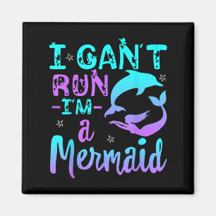 Funny I Can't Run I'm A Mermaid Little Magical Mer Magnet