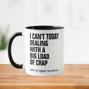 Funny I Can't Today Dealing With Crap Custom Text Mug