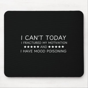 Funny I Cant Today I Fractured My Motivation And H Mouse Mat