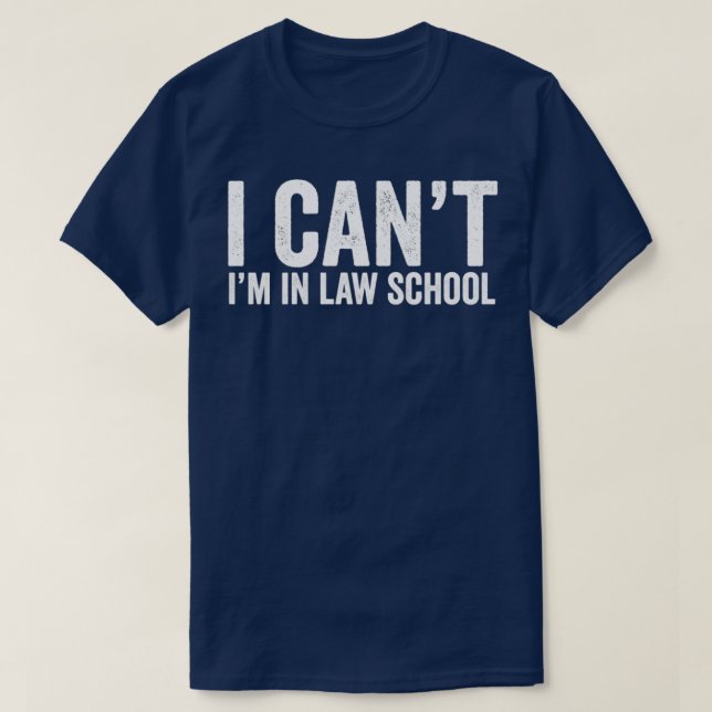Funny I Canx27t Ix27m In Law School Sarcastic Law  T-Shirt (Design Front)