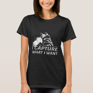 Funny I Capture What I Want Photographer Cat With T-Shirt