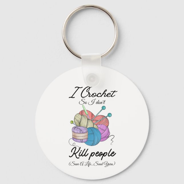 Funny I Crochet Save A Life Yarn Art Key Ring (Front)