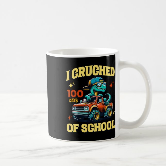 Funny I Crushed 100 Days Of School Dinosaur Truck  Coffee Mug (Right)