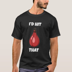 Funny I D Hit That Boxing Kickboxing Muay Thai T-Shirt