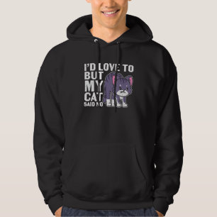 Funny I D Love To But My Cat Said No Angry Grey C Hoodie