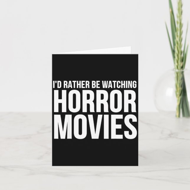 Funny I D Rather Be Watching Horror Movies  Card (Front)
