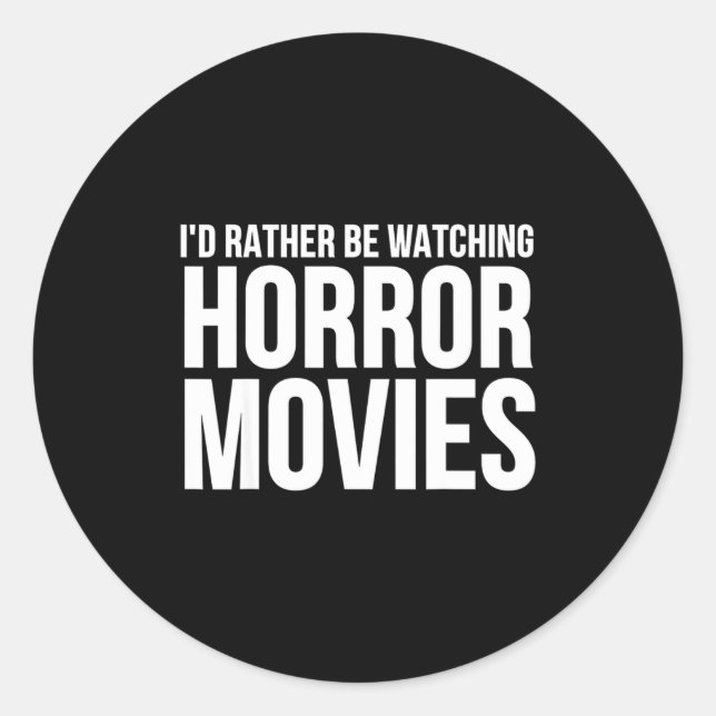 Funny I D Rather Be Watching Horror Movies  Classic Round Sticker (Front)