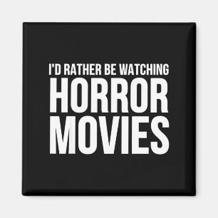 Funny I D Rather Be Watching Horror Movies  Magnet