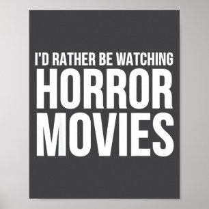 Funny I D Rather Be Watching Horror Movies Poster