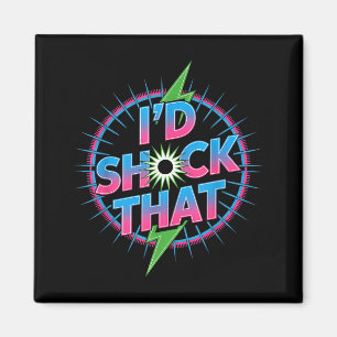Funny I’d Shock That Quote Electric Humor Paramedi Magnet