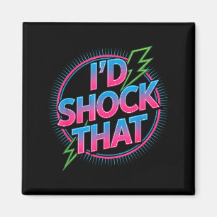 Funny I’d Shock That Quote Electric Humor Paramedi Magnet