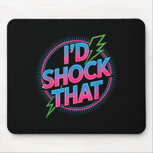 Funny I’d Shock That Quote Electric Humor Paramedi Mouse Mat
