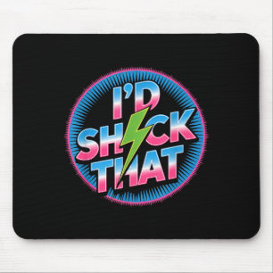 Funny I’d Shock That Quote Electric Humor Paramedi Mouse Mat