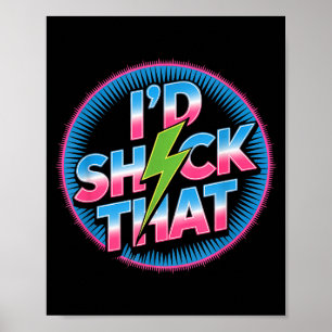 Funny I’d Shock That Quote Electric Humor Paramedi Poster
