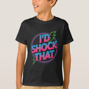 Funny I’d Shock That Quote Electric Humor Paramedi T-Shirt