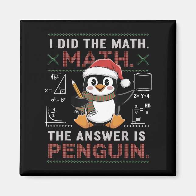 Funny I Did The Math The Answer Is Penguin Christm Magnet (Front)