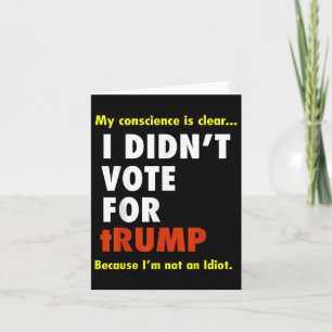 Funny I Didn't Vote For Trump Tee Shirt, Unise Card