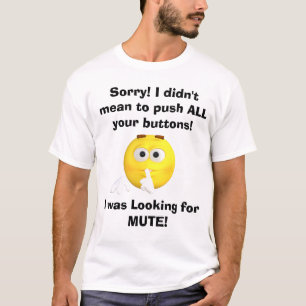 Funny I didn’t mean to push all your buttons T-Shirt