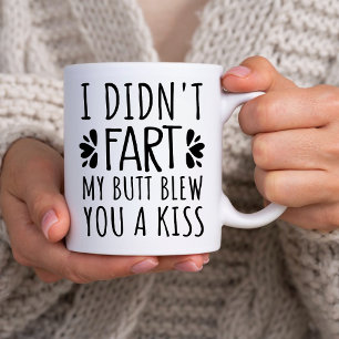 Funny I DIDN'T FART MY BUTT BLEW YOU A KISS  Two-Tone Coffee Mug