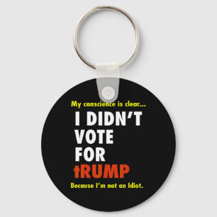 Funny I Didn't Vote For Trump Tee Shirt Key Ring