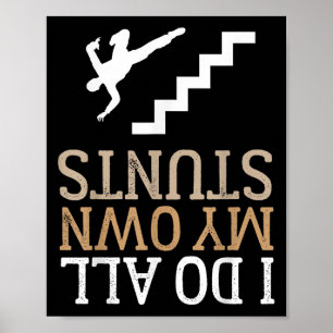 Funny I Do All My Own Stairs Stunts Ide Down Poster