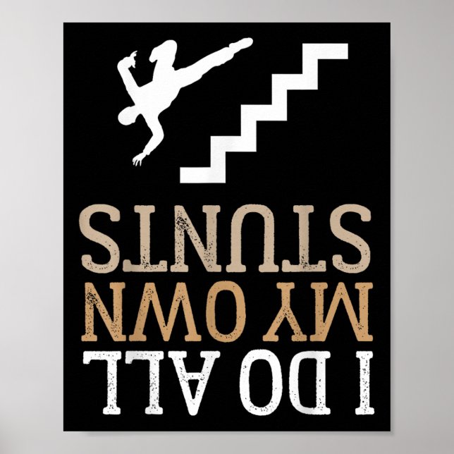 Funny I Do All My Own Stairs Stunts Ide Down  Poster (Front)