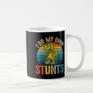 Funny I Do My Own Stunts Dinosaur Surgery Injured  Coffee Mug
