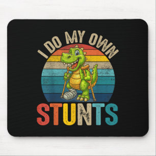 Funny I Do My Own Stunts Dinosaur Surgery Injured Mouse Mat