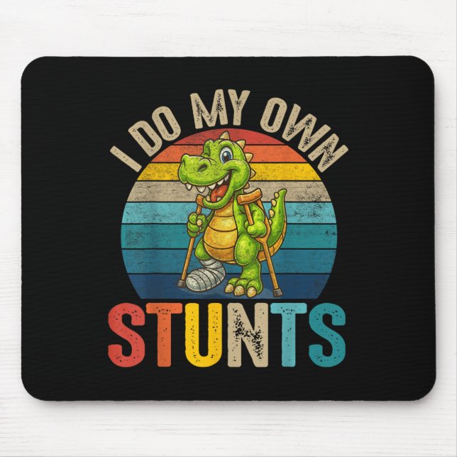 Funny I Do My Own Stunts Dinosaur Surgery Injured  Mouse Mat (Front)