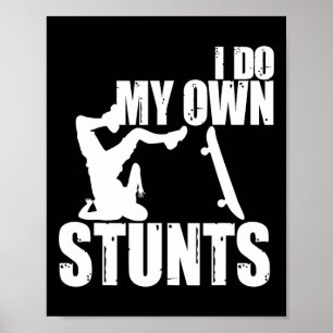 Funny I Do My Own Stunts Skateboarding Gift For Bo Poster
