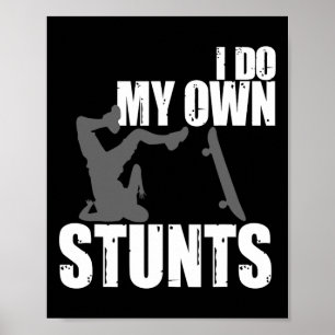Funny I Do My Own Stunts Skateboarding Gift For Bo Poster
