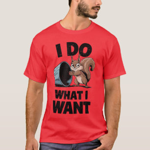 Funny I Do What I Want Squirrel Mom Dad Cuteoddler T-Shirt