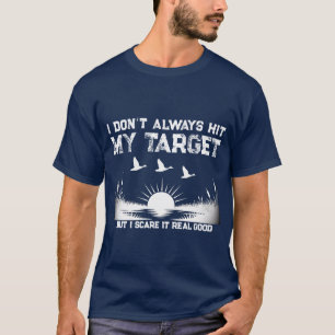 Funny I Don’t Always Hit My Target Duck Hunting  T-Shirt