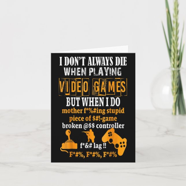 Funny I Don't Always Die In Video Games But When I Card (Front)