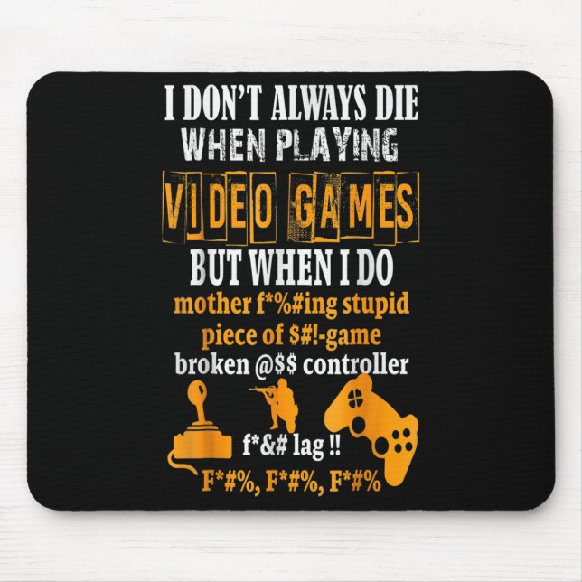 Funny I Don't Always Die In Video Games But When I Mouse Mat (Front)