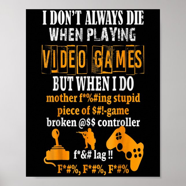 Funny I Don't Always Die In Video Games But When I Poster (Front)