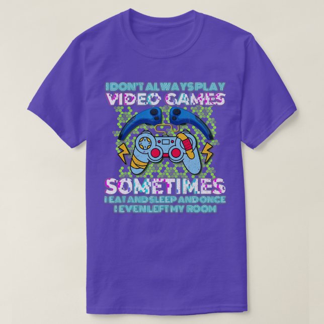 Funny  I Dont Always Play Video Games Gift Boys ns T-Shirt (Design Front)