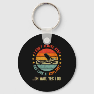 Funny I Dont Always Stop And Look At Aeroplanes Key Ring