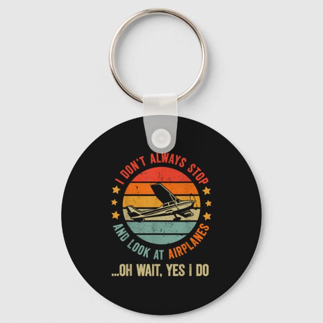 Funny I Dont Always Stop And Look At Aeroplanes  Key Ring (Front)